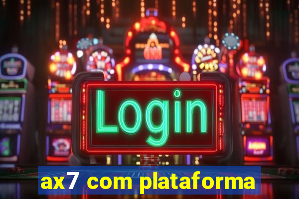 ax7 com plataforma